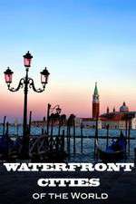 Watch Waterfront Cities of the World Goojara