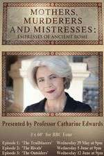 Watch Mothers Murderers and Mistresses Empresses of Ancient Rome Goojara