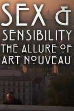 Watch Sex and Sensibility The Allure of Art Nouveau Goojara