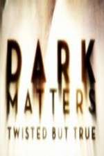 Watch Dark Matters Twisted But True Goojara