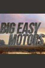 Watch Big Easy Motors Goojara