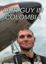 Watch Our Guy in Colombia Goojara