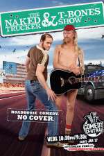 Watch The Naked Trucker and T-Bones Show Goojara