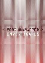 Watch Food Unwrapped Investigates Goojara