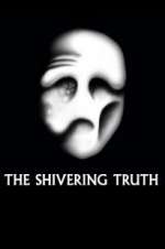 Watch The Shivering Truth Goojara