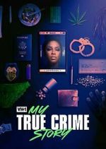 Watch Vh1's My True Crime Story Goojara