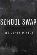Watch School Swap The Class Divide Goojara