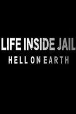 Watch Life Inside Jail: Hell on Earth Goojara