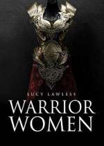 Watch Warrior Women with Lucy Lawless Goojara