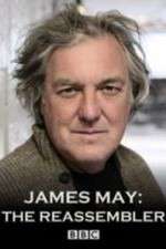 Watch James May The Reassembler Goojara