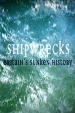 Watch Shipwrecks: Britain's Sunken History Goojara