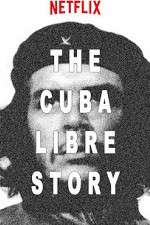 Watch The Cuba Libre Story Goojara