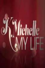 Watch K.Michelle My Life  Goojara