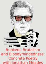 Watch Bunkers, Brutalism and Bloodymindedness: Concrete Poetry with Jonathan Meades Goojara