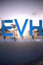 Watch Extreme Vacation Homes Goojara