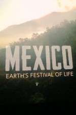 Watch Mexico: Earth's Festival of Life Goojara