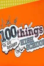 Watch 100 Things to Do Before High School Goojara