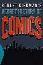 Watch Robert Kirkman's Secret History of Comics Goojara