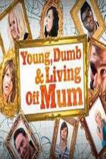 Watch Young Dumb and Living Off Mum Goojara