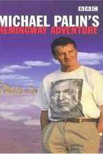Watch Michael Palin's Hemingway Adventure Goojara