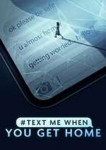 Watch #TextMeWhenYouGetHome Goojara