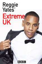Watch Reggie Yates Extreme UK Goojara