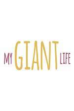 Watch My Giant Life Goojara