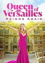Watch Queen of Versailles Reigns Again Goojara