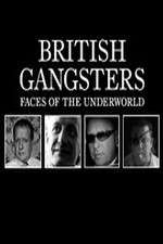 Watch British Gangsters: Faces of the Underworld Goojara