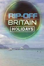 Watch Rip Off Britain Holidays Goojara