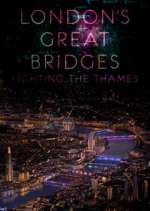 Watch London's Great Bridges: Lighting the Thames Goojara