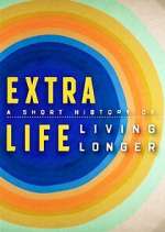 Watch Extra Life: A Short History of Living Longer Goojara