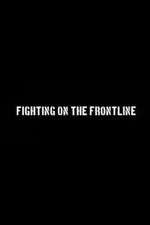 Watch Fighting on the Frontline Goojara