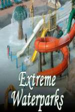 Watch Extreme Waterparks Goojara