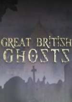 Watch Great British Ghosts Goojara