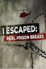 Watch I Escaped: Real Prison Breaks Goojara