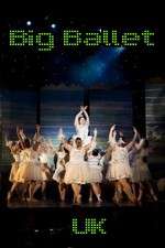 Watch Big Ballet UK Goojara