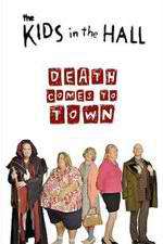 Watch The Kids in the Hall: Death Comes to Town Goojara