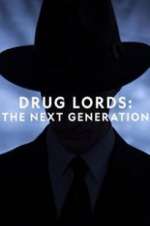 Watch Drug Lords: The Next Generation Goojara