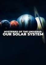 Watch Mysteries of the Universe: Our Solar System Goojara
