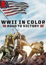 Watch WWII in Color: Road to Victory Goojara