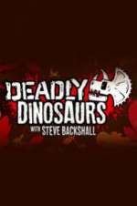 Watch Deadly Dinosaurs with Steve Backshall Goojara