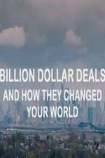 Watch Billion Dollar Deals and How They Changed Your World Goojara