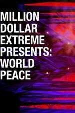 Watch Million Dollar Extreme Presents World Peace Goojara