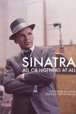 Watch Sinatra: All Or Nothing At All Goojara