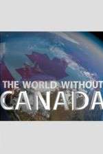 Watch The World Without Canada Goojara