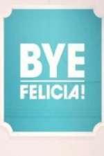 Watch Bye Felicia! Goojara