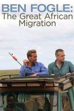 Watch Ben Fogle: The Great African Migration Goojara