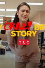 Watch My Crazy Birth Story Goojara