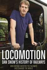Watch Locomotion Dan Snows History of Railways Goojara